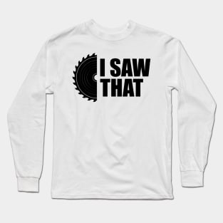 Lumberjack - I saw that Long Sleeve T-Shirt